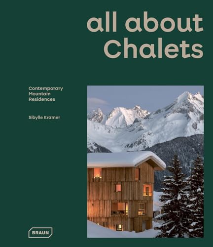 all about CHALETS: Contemporary Mountain Residences