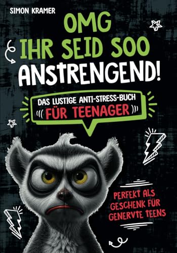 OMG, ihr seid soo anstrengend!: Das lustige Anti-Stress-Buch für Teenager. Perfekt als Geschenk für genervte Teens von Impuls Verlag
