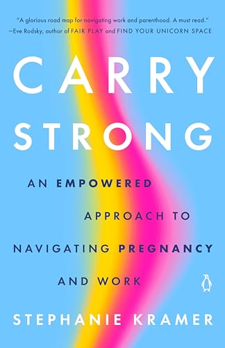Carry Strong: An Empowered Approach to Navigating Pregnancy and Work von Penguin Publishing Group