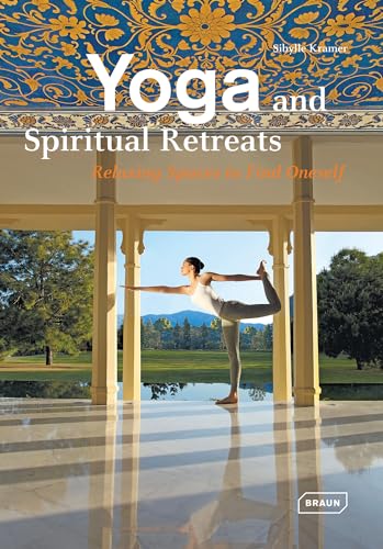 Yoga and Spiritual Retreats: Relaxing Spaces to Find Oneself (Dreaming of) von Roli Books