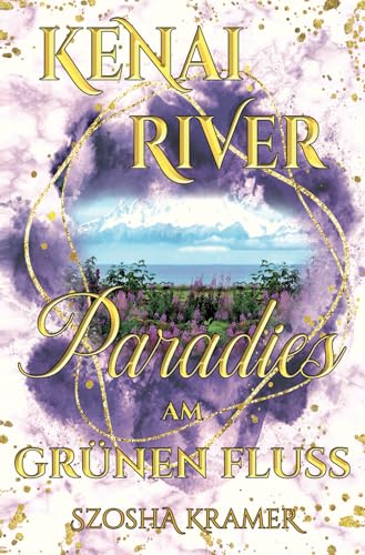 Kenai River: Paradies am grünen Fluss (Ways to Love) von Independently published