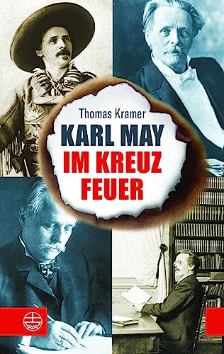 Karl May im Kreuzfeuer: Die Winnetou-Diskussion und das Karl-May-Weltbild: Wie gut kennen wir seine Bücher und sein Leben wirklich? Fazit eines Experten und Karl-May-Biografen von Evangelische Verlagsanstalt