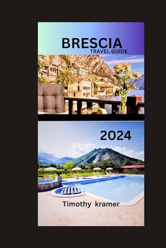Brescia Travel Guide: Unlock the Allure of Brescia: A Comprehensive Travel Companion for Every Adventurer von Independently published