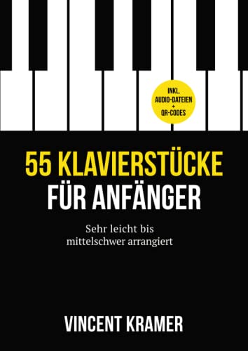 55 Klavierstücke für Anfänger – sehr leicht bis mittelschwer arrangiert – inkl. Audio-Dateien + QR-Codes von Klangvielfalt Verlag