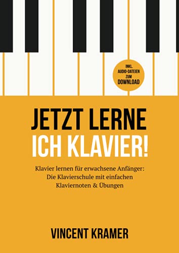 Jetzt lerne ich Klavier! Klavier lernen für erwachsene Anfänger: Die Klavierschule mit einfachen Klaviernoten & Übungen inkl. Audio-Dateien zum Download Jetzt lerne ich Klavier! Klavier lernen für erwachsene Anfänger: Die Klavierschule mit einfachen Klaviernoten & Übungen inkl. Audio-Dateien zum Download