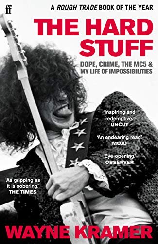 The Hard Stuff: Dope, Crime, The MC5, and My Life of Impossibilities von Faber & Faber