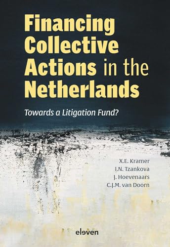 Financing Collective Actions in the Netherlands: Towards a Litigation Fund? von Eleven international publishing