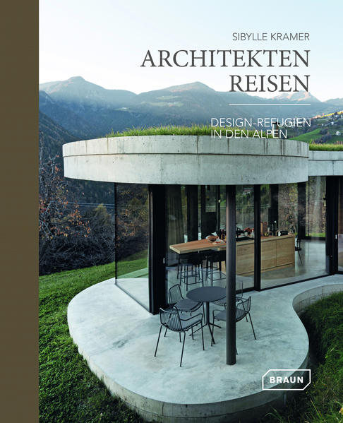 Architekten Reisen. Design-Refugien in den Alpen von Braun Publishing AG