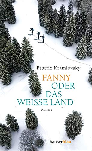Fanny oder Das weiße Land: Roman von hanserblau