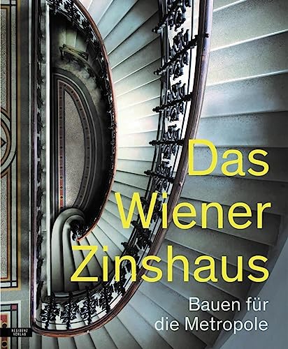 Das Wiener Zinshaus: Bauen für die Metropole von Residenz
