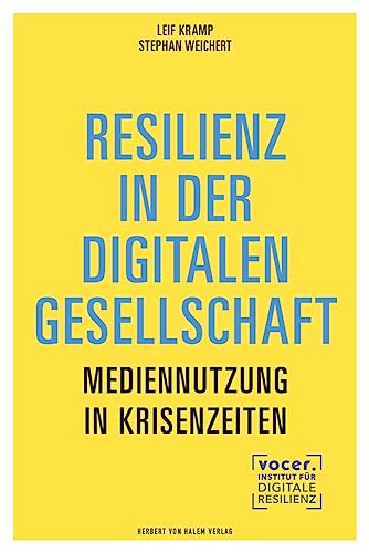 Resilienz in der digitalen Gesellschaft: Mediennutzung in Zeiten von Krisen, Kriegen und KI Resilienz in der digitalen Gesellschaft: Mediennutzung in Zeiten von Krisen, Kriegen und KI von Herbert von Halem Verlag