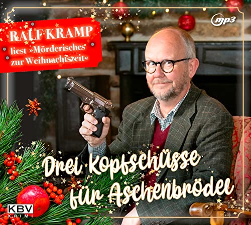 Drei Kopfschüsse für Aschenbrödel: Ralf Kramp liest »Mörderisches zur Weihnachtszeit« (KBV-Hörbuch)