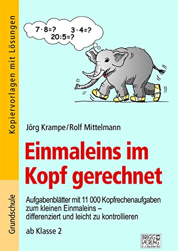 Einmaleins im Kopf gerechnet: Aufgabenblätter mit 11 000 Kopfrechenaufgaben zum kleinen Einmaleins – differenziert und leicht kontrollieren ab Klasse 2
