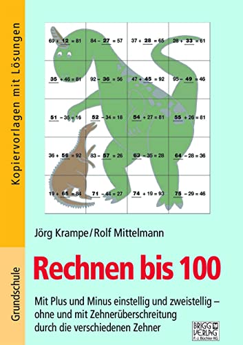 Rechnen bis 100: Mit Plus und Minus einstellig und zweistellig – ohne und mit Zehnerüberschreitung durch die verschiedenen Zehner Rechnen bis 100: Mit Plus und Minus einstellig und zweistellig – ohne und mit Zehnerüberschreitung durch die verschiedenen Zehner