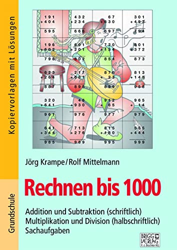 Rechnen bis 1000: Mit Plus und Minus einstellig und zweistellig – ohne und mit Zehnerüberschreitung durch die verschiedenen Zehner Rechnen bis 1000: Mit Plus und Minus einstellig und zweistellig – ohne und mit Zehnerüberschreitung durch die verschiedenen Zehner von Brigg Verlag KG