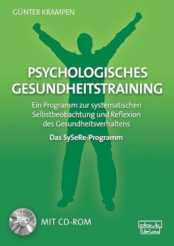 Psychologisches Gesundheitstraining - Das SySeRe-Programm: Ein Programm zur systematischen Selbstbeobachtung und Reflexion des Gesundheitsverhaltens (Materialien) von dgvt-Verlag