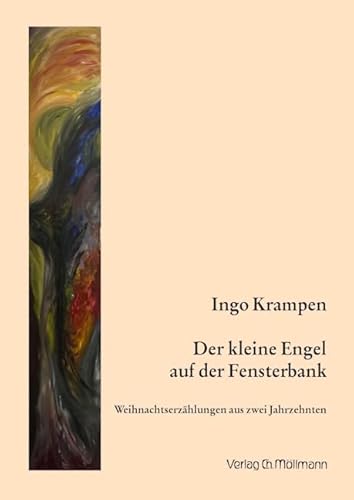 Der kleine Engel auf der Fensterbank: Weihnachtserzählungen aus zwei Jahrzehnten Der kleine Engel auf der Fensterbank: Weihnachtserzählungen aus zwei Jahrzehnten von Möllmann, Ch