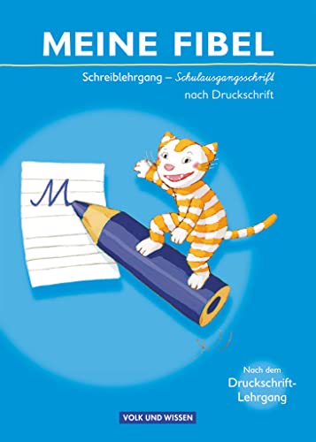 Meine Fibel - Ausgabe 2009: Schreiblehrgang in Schulausgangsschrift nach Druckschrift von Volk u. Wissen Vlg GmbH