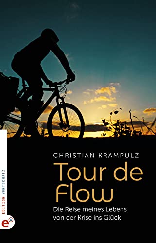 Tour de Flow: Die Reise meines Lebens von der Krise ins Glück