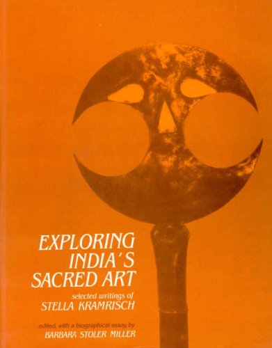 Exploring India's Sacred Art: Selected Writings (Indira Gandhi National Centre for the Arts)