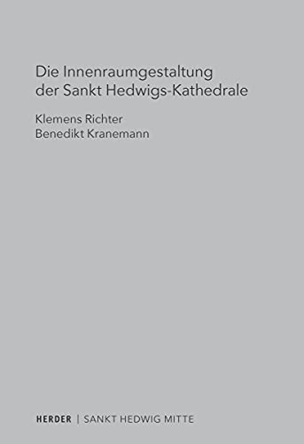 Die Innenraumgestaltung der Sankt Hedwigs-Kathedrale Berlin: Liturgiehistorische und liturgietheologische Aspekte