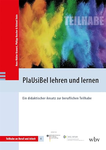 PlaUsiBel lehren und lernen: Ein didaktischer Ansatz zur beruflichen Teilhabe (Teilhabe an Beruf und Arbeit)
