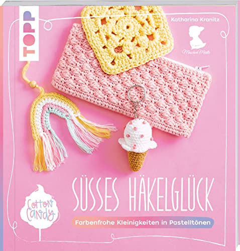 Cotton Candy - Süßes Häkelglück: Farbenfrohe Kleinigkeiten in Pastelltönen von Frech