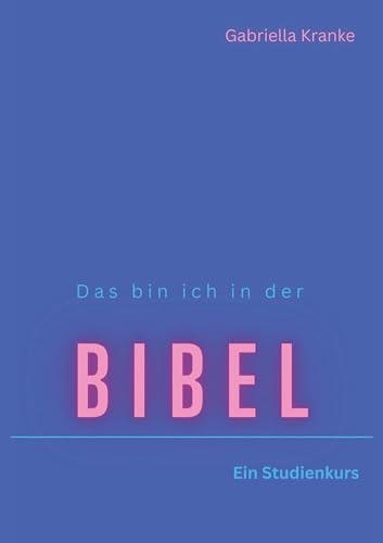 Das bin ich in der Bibel - Ein Studienkurs von Rediroma-Verlag