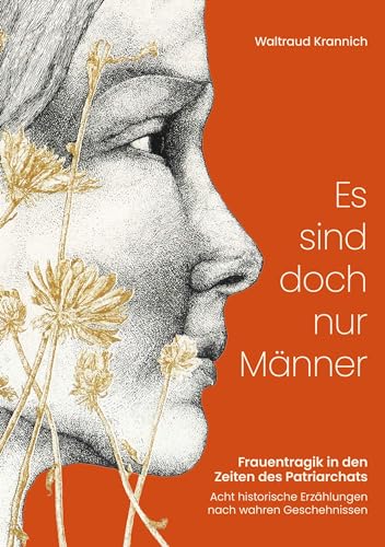 Es sind doch nur Männer: Frauentragik in den Zeiten des Patriarchats Es sind doch nur Männer: Frauentragik in den Zeiten des Patriarchats