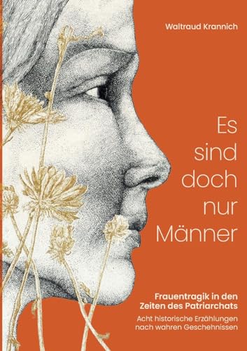 Es sind doch nur Männer: Frauentragik in den Zeiten des Patriarchats