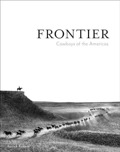 Frontier: Cowboys of the Americas (Anouk Masson Krantz) von Images Publishing Group