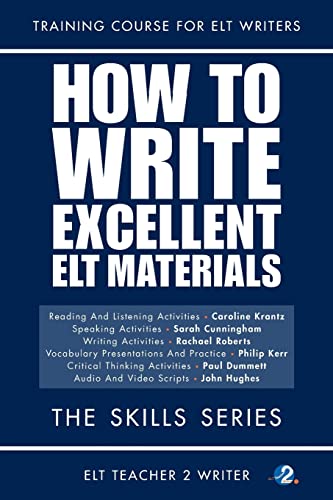 How To Write Excellent ELT Materials: The Skills Series (Training Course For ELT Writers, Band 1) von CREATESPACE