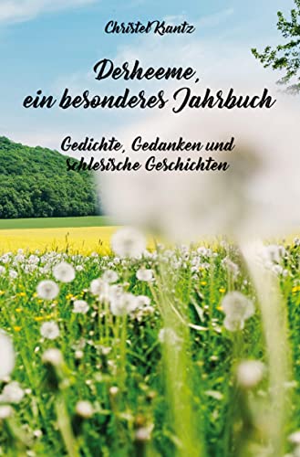 Derheeme, ein besonderes Jahrbuch: Gedichte, Gedanken und schlesische Geschichten