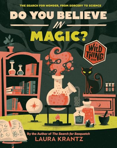 Do You Believe in Magic? a Wild Thing Book: The Search for Wonder, from Sorcery to Science