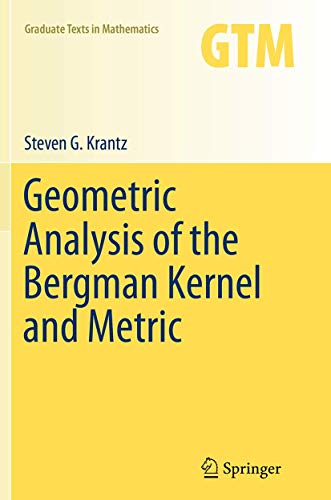 Geometric Analysis of the Bergman Kernel and Metric (Graduate Texts in Mathematics, Band 268)