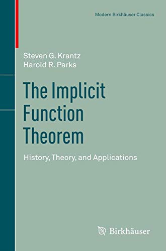 The Implicit Function Theorem: History, Theory, and Applications (Modern Birkhäuser Classics)