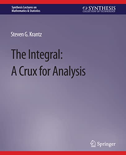 The Integral: A Crux for Analysis (Synthesis Lectures on Mathematics & Statistics) von Springer