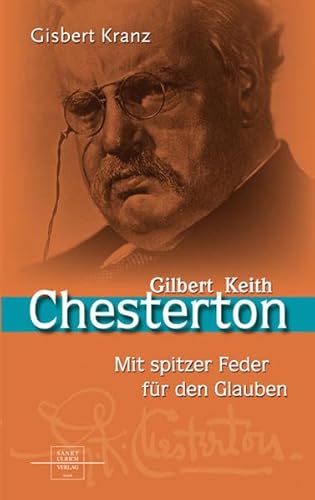 Gilbert Keith Chesterton: Prophet mit spitzer Feder