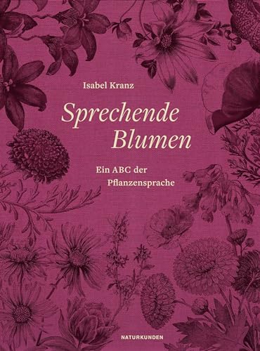 Sprechende Blumen: Ein ABC der Pflanzensprache (Naturkunden)