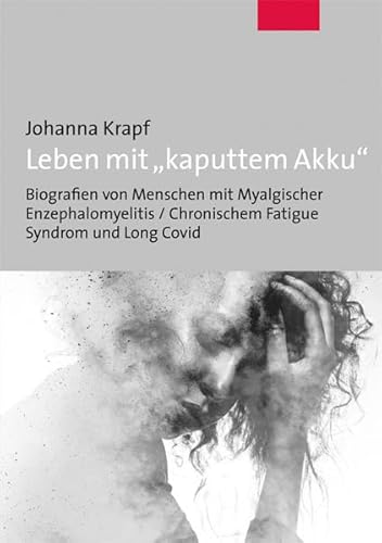 Leben mit 'kaputtem Akku'. Biografien von Menschen mit Myalgischer Enzephalomyelitis / Chronischem Fatigue Syndrom und Long Covid von Mabuse