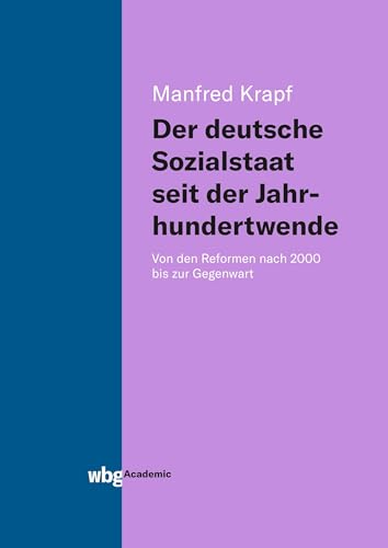 Der deutsche Sozialstaat seit der Jahrhundertwende: Von den Reformen nach 2000 bis zur Gegenwart von wbg academic