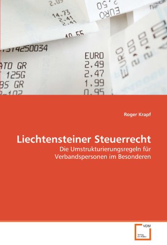 Liechtensteiner Steuerrecht: Die Umstrukturierungsregeln für Verbandspersonen im Besonderen von VDM Verlag Dr. Müller