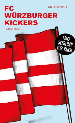 Würzburger Kickers: Fußballfibel (Bibliothek des Deutschen Fußballs) von Isensee, Florian, GmbH