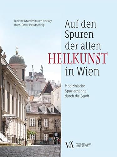 Auf den Spuren der alten Heilkunst in Wien: Medizinische Spaziergänge durch die Stadt