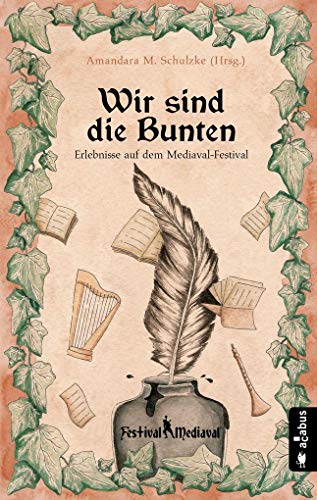 Wir sind die Bunten. Erlebnisse auf dem Festival-Mediaval: Anthologie