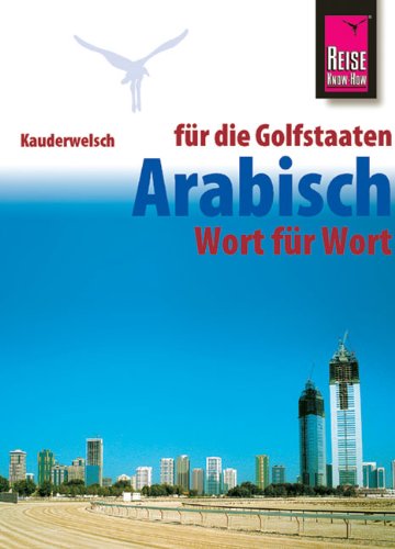 Kauderwelsch, Arabisch für die Golfstaaten Wort für Wort