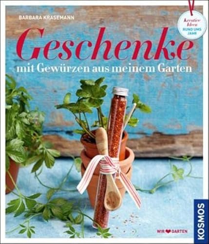 Geschenke mit Gewürzen aus meinem Garten: Kreative Ideen rund ums Jahr