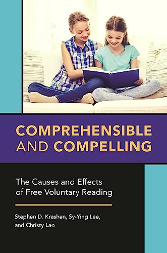 Comprehensible and Compelling: The Causes and Effects of Free Voluntary Reading von Bloomsbury