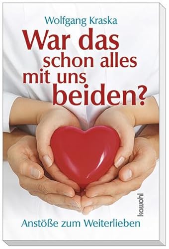 War das schon alles mit uns beiden?: Anstöße zum Weiterlieben