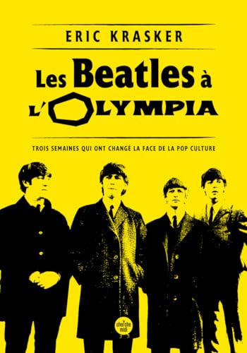 Les Beatles à l'Olympia - Trois semaines qui ont changé la face de la pop culture von CHERCHE MIDI
